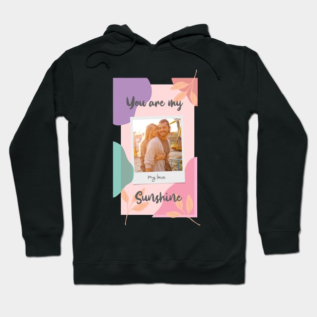 You are my sunshine Hoodie by TeesByKimchi